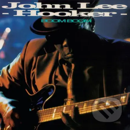 John Lee Hooker: Boom Boom - John Lee Hooker