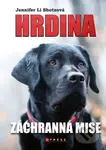 Hrdina: Záchranná mise - Zuzana Holá (ilustrátor), Jennifer Li Shotz - kniha z kategorie Beletrie pro děti