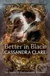 Better in Black - Cassandra Clare