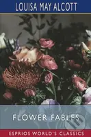 Flower Fables (Esprios Classics) - Louisa May Alcott - kniha z kategorie Mýty, pověsti a legendy