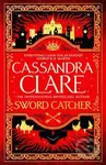 Sword Catcher (Discover the instant Sunday Times bestseller from the author of The Shadowhunter Chronicles)