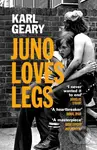 Juno Loves Legs - Karl Geary - kniha z kategorie Společenská beletrie