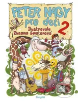 Peter Nagy pre deti 2 - Peter Nagy, Zuzana Smatanová (ilustrátor) - kniha z kategorie Pro děti