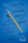 Truth is the Arrow, Mercy is the Bow (A DIY Manual for the Construction of Stories) - kniha z kategorie Jazykové učebnice a slovníky