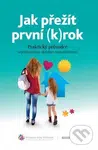 Jak přežít první (k)rok (Praktický průvodce nejrizikovějším obdobím samoživitelství) - kniha z kategorie Psychologie