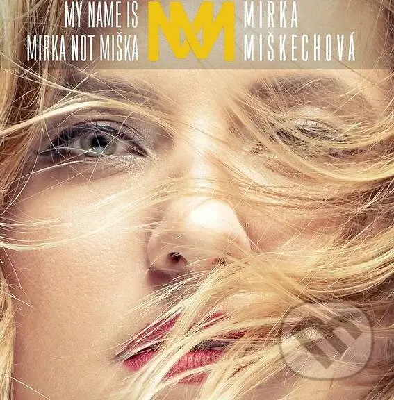 Mirka Miškechová: My Name Is Mirka Not Miška