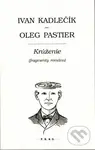 Krúženie (Fragmenty románu) - Ivan Kadlečík, Oleg Pastier