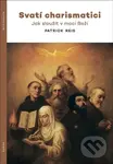 Svatí charismatici (Jak sloužit v moci Boží) - Patrick Reis