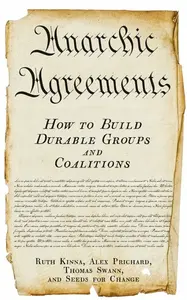 Anarchic Agreements - Ruth Kinna, Alex Prichard, Thomas Swann