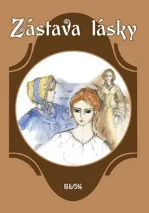 Zástava lásky - Jarmila Hašková, kolektiv autorů