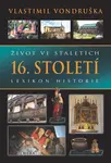 Život ve staletích - 16. století (poškozené) - Vlastimil Vondruška