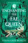 Enchanting the Fae Queen - Stephanie Burgis