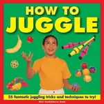 How To Juggle - Nick Huckleberry
