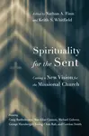 Spirituality for the Sent - Keith S. Whitfield, Nathan A. Finn