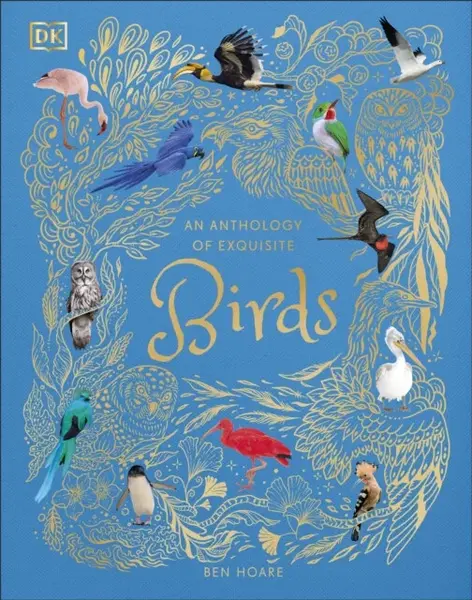 An Anthology of Exquisite Birds - Ben Hoare