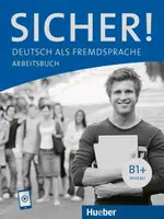 Sicher! B1+. Arbeitsbuch mit Audios online: Deutsch als Fremdsprache / Arbeitsbuch mit Audios online - Susanne Schwalb, Michaela Perlmann-Balme