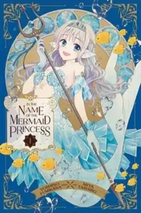 In the Name of the Mermaid Princess 1 - Yoshino Fumikawa