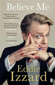 Believe Me - Eddie Izzard