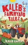 Kaleb’s Farmyard Tales - Kaleb Cooper