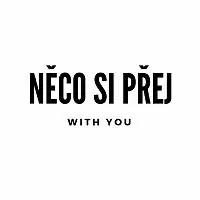 Něco si přej – With You