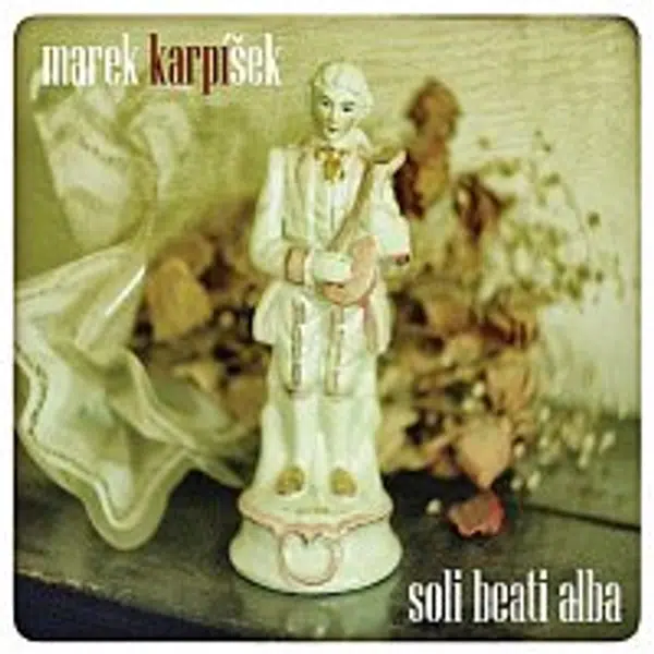 Marek Karpíšek – Soli beati alba