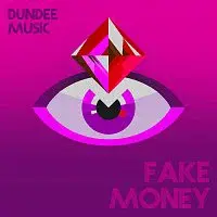 Dundee Music – Fake Money