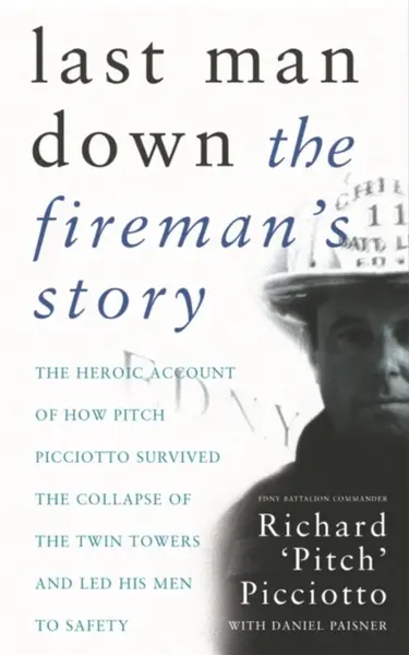 Last Man Down - FDNY Battalion Commander Richard 'Pitch' Picciotto