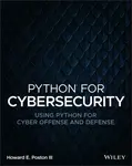 Python for Cybersecurity: Using Python for Cyber O ffense and Defense - Howard E. Poston