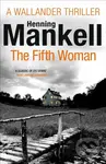 The Fifth Woman (Kurt Wallander) - Henning Mankell
