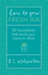 How To Grow Fresh Air - Dr B.C. Wolverton