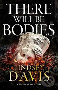 There Will Be Bodies - Lindsey Davis,There Will Be Bodies - Lindsey Davis
