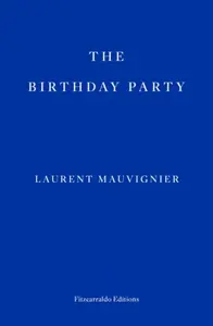 The Birthday Party - Laurent Mauvignier