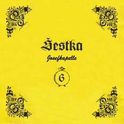 Šestka/ Josefkapelle – Šestka Josefa Konečného 2006