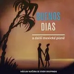 Václav Kučera se svou skupinou – Buenos Dias a další mexické písně