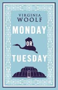 Monday or Tuesday - Virginia Woolfová