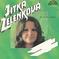 Jitka Zelenková – Já, láska pálivá (singly 1968-1974)