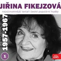 Různí interpreti – Nejvýznamnější textaři české populární hudby Jiřina Fikejzová 1 (1957 - 1967)