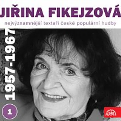 Různí interpreti – Nejvýznamnější textaři české populární hudby Jiřina Fikejzová 1 (1957 - 1967)