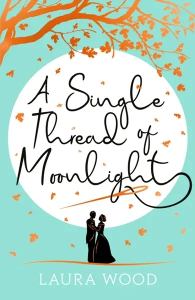 A Single Thread of Moonlight - Laura Wood