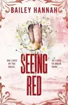 Seeing Red - Bailey Hannah