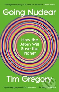 Going Nuclear (How the Atom Will Save the Planet) - Tim Gregory,Going Nuclear (How the Atom Will Save the Planet) - Tim Gregory - kniha z kategorie Hu