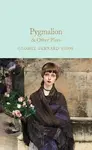 Pygmalion & Other Plays - George Bernard Shaw