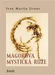 Magorova mystická růže - Ivan Martin Jirous, Libor Krejcar