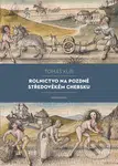 Rolnictvo na pozdně středověkém Chebsku (Sociální mobilita, migrace a procesy pustnutí) - kniha z kategorie Historie