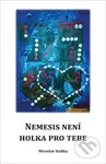 Nemesis není holka pro tebe - Miroslav Hanka - kniha z kategorie Politologie a politika