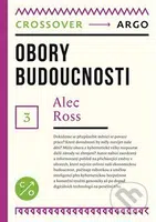 Obory budoucnosti (Crossover 3) - Alec Ross - kniha z kategorie Podnikání