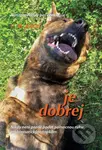 Je dobrej (Nenapravitelný pes neexistuje) - Miluše Emília Baco - kniha z kategorie Chov zvířat