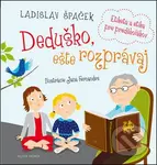 Deduško, ešte rozprávaj (Etiketa a etika pre predškolákov) - kniha z kategorie Beletrie pro děti