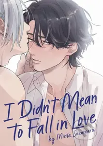 I Didn't Mean to Fall in Love - Minta Suzumaru - kniha z kategorie Komiksy