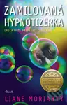 Zamilovaná hypnotizérka - Liane Moriarty - kniha z kategorie Společenská beletrie